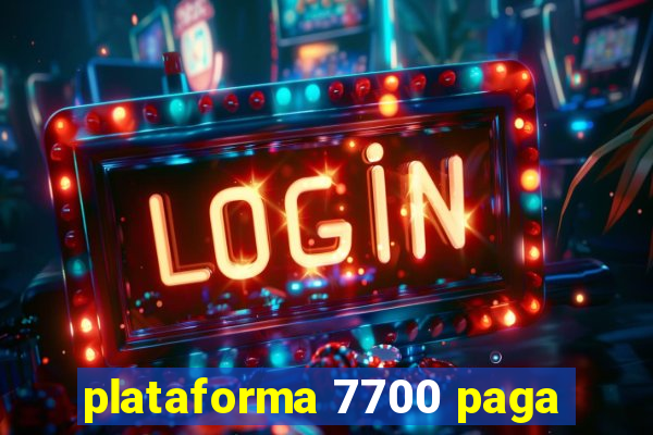 plataforma 7700 paga